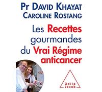 Les Recettes gourmandes du vrai régime anticancer