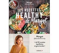 Les recettes healthy de Margot Plus de 50 recettes équilibrées et gourmandes ! - Margot - Leduc S. - broché - Guide