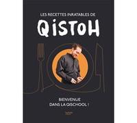 Les recettes inratables de Qistoh: Bienvenue dans la Qischool !