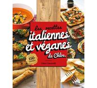 Les recettes italiennes et véganes de Chloe - 150 recettes