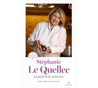 Le Goût De La Mémoire - Les Recettes Originales De Stéphanie Le Quellec
