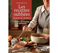 Les recettes oubliées de grand-maman: Des plats qui traversent les générations