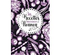 Les recettes préférées de Nounou: Carnet de cuisine personnalisé à remplir | 50 recettes à compléter | Grand Format A4 | Cadeau idéal Noël et ... : parents, grands parents, nounou, maîtresse.