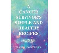 Les recettes simples et saines d'une survivante du cancer