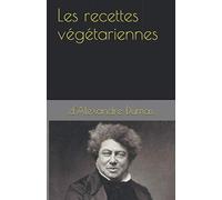 Les recettes végétariennes d'Alexandre Dumas