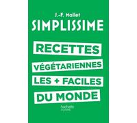 SIMPLISSIME - Les recettes végétariennes les plus faciles du monde - Jean-François Mallet - Hachette Pratique - broché - Guide