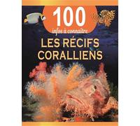 Les récifs coralliens: 100 infos à connaître