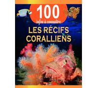 Les récifs coralliens - 100 infos à connaître