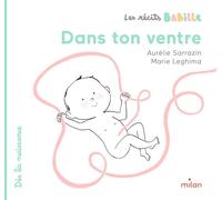 Aurélie Sarrazin – Les récits Babille : Dans ton ventre – Album éveil dès la naissance – Cartonné