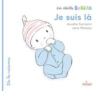 Aurélie Sarrazin – Je suis là – Les récits Babille – Cartonné – Milan