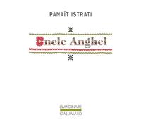 Les récits d'Adrien Zograffi - Oncle Anghel - Panaït Istrati - Gallimard - Poche - Roman