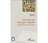 Les récits de Georges Bataille Empreinte de Raymond Roussel - Jean-Louis Cornille - L'harmattan - broché - Essai