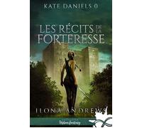 Les récits de la Forteresse Kate Daniels, T0 - Ilona Andrews - Collection Infinity - broché - Roman