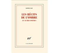 Lionel Ray – Les récits de l'ombre et autres poèmes – Broché – Gallimard
