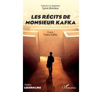 Les récits de Monsieur Kafka - Sylvie Blotnikas - L'harmattan - broché - Théâtre
