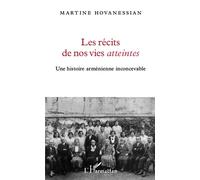 Les récits de nos vies atteintes Une histoire arménienne inconcevable - Martine Hovanessian - L'harmattan - broché - Essai