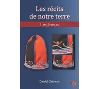 Les récits de notre terre Les Innus - Daniel Clément - Presses De L'universite Laval - broché - Récit