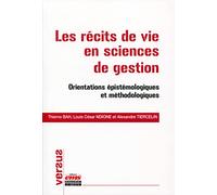 Les récits de vie en sciences de gestion: Orientations épistémologiques et méthodologiques.