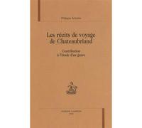 Les récits de voyage de Chateaubriand - contribution à l'étude d'un genre - contribution à l'étude d'un genre - Philippe Antoine - Honore Champion - Livre