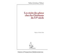 Les récits des ghaza chez les Ottomans du XVe siècle - Sultan Çetinkaya Tahtaci - L'harmattan - broché - Essai