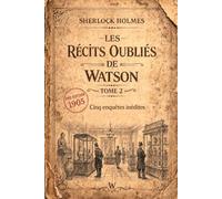 Les récits oubliés de Watson - Tome 2: Cinq enquêtes inédites