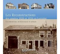 Les reconstructions des années 1920 et 1950 en Lorraine: Un renouveau archictectural et urbain