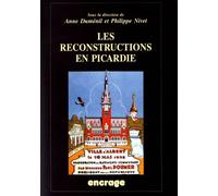 Les Reconstructions En Picardie - Actes Des Colloques (Amiens, 27 Mai 2000 & 12 Mai 2001)