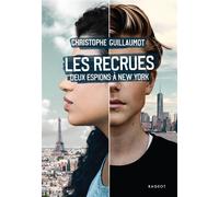 Les Recrues Deux espions à New York - Christophe Guillaumot - Rageot - broché - Roman adolescent