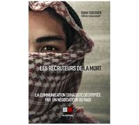 Les Recruteurs De La Mort - La Communication Djihadiste Décryptée Par Un Négociateur Du Raid
