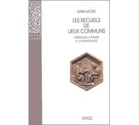 LES RECUEILS DE LIEUX COMMUNS: Méthode pour apprendre à penser à la Renaissance