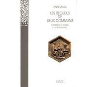 Les recueils de lieux communs Méthode pour apprendre à penser à la Renaissance - Ann Moss - Droz - broché - Etude