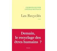 Les Recyclés Roman - Georges-Olivier Châteaureynaud - Grasset - broché - Roman