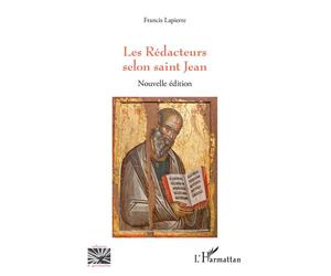 Les Rédacteurs selon saint Jean Nouvelle édition - Francis Lapierre - L'harmattan - broché - Essai