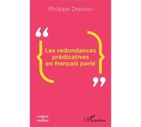 Les redondances prédicatives en français parlé Philippe Depoux (Auteur)