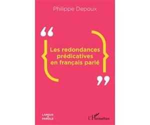 Les redondances prédicatives en français parlé Philippe Depoux (Auteur)