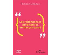 Les redondances prédicatives en français parlé - Philippe Depoux - L'harmattan - broché - Essai