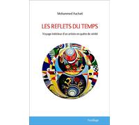 Les reflets du temps Voyage intérieur d'un artiste en quête de vérité - Mohammed Aachati - Feuillage - broché - Essai