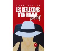 Les réflexions d'un homme positif - Lionel Blottin - Le Lys Bleu - broché - Essai