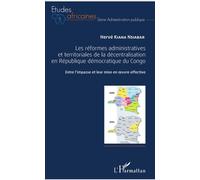 Les Réformes Administratives Et Territoriales De La Décentralisation En République Démocratique Du Congo - Entre L'impasse Et Leur Mise En Oeuvre Effective