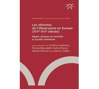 Les réformes de l’Observance en Europe (XIVe-XVIe siècle): Régler, éduquer et contrôler la société chrétienne