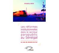 Les Réformes Institutionnelles Dans Le Secteur Parapublic Au Sénégal - Le Cas Du Chemin De Fer