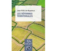 Les réformes territoriales - Jean-Félix de Bujadoux - Que Sais-Je - Poche - Etude