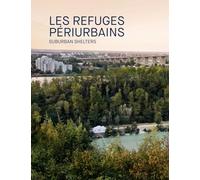 Refuges périurbains: Habiter les lisières