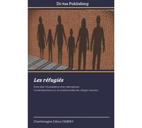 Les réfugiés: Entre déni d’humanité et droit international humanitaire.Essai sur la conditionnalité des réfugiés ivoiriens