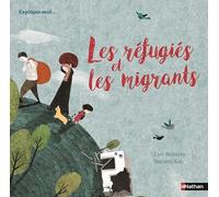 Les réfugiés et les migrants - documentaire dès 6 ans: Explique-moi pourquoi