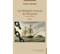 Les Réfugiés français du Maryland J’avais huit ans - André Colombat - Les Impliqués - broché - Roman