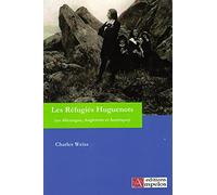 Les réfugiés huguenots: Tome 1, Les réfugiés en Allemagne, en Angleterre et en Amérique