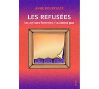 Les Refusées Les artistes femmes n'existent pas - Anne Bourrassé - Seuil - broché - Essai