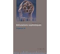 Les réfutations sophistiques - Organon 6 - Aristote - Vrin - Livre