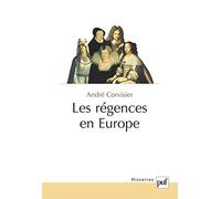 Les régences en Europe : Essai sur les délégations de pouvoirs souverains